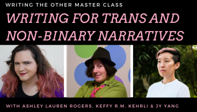 Writing for Trans and Non-Binary Narratives with Ashley Lauren Rogers, Keffy R.M. Kehrli, and JY Yang